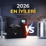 2026 En İyi Su Arıtma Cihazı Tavsiyesi: En İyi Modellerin Karşılaştırması